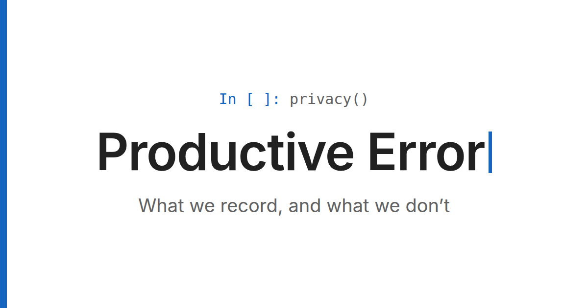 Productive Error: What we record, and what we don’t